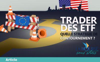 Je ne peux plus trader les ETF américains depuis la France, au secours !!!